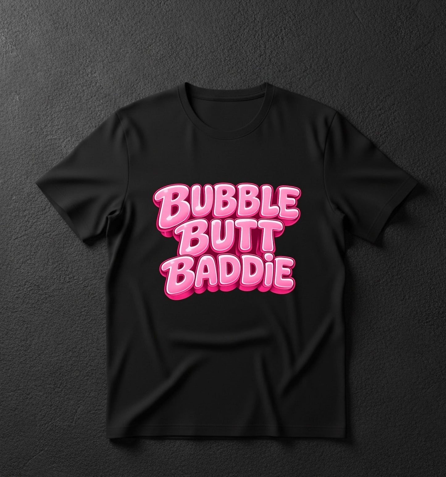 BUBBLE BUTT BADDIE