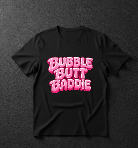 BUBBLE BUTT BADDIE