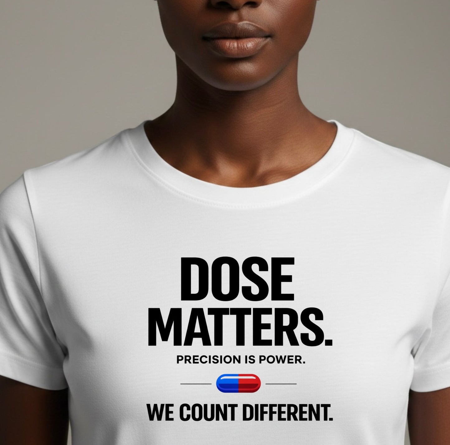 DOSE MATTERS.